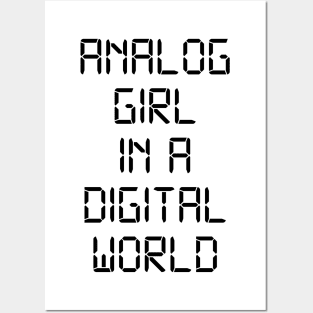 ANALOG GIRL IN A DIGITAL WORLD Posters and Art